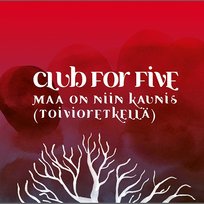Maa on niin kaunis Club For Five