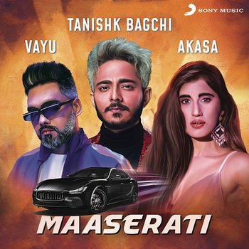 Maaserati - Tanishk Bagchi, Vayu & Akasa