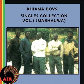 Mabhauwa Singles Collection - Khiama Boys