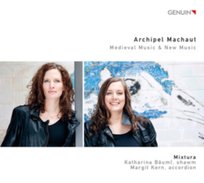 Machaut Archipel: Medieval Music & New Music Mixtura