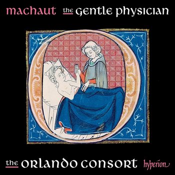 Machaut: The Gentle Physician - Orlando Consort