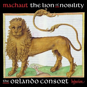 Machaut: The Lion of Nobility - Orlando Consort