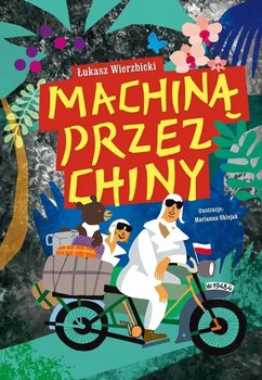 Machiną przez Chiny  - Wierzbicki Łukasz
