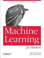 Machine Learning for Hackers White John Myles, Conway Drew