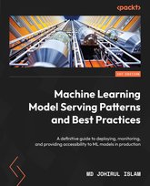 Machine Learning Model Serving Patterns and Best Practices - ebook epub Md Johirul Islam
