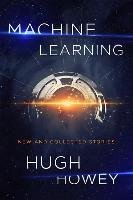 Machine Learning: New and Collected Stories - Howey Hugh