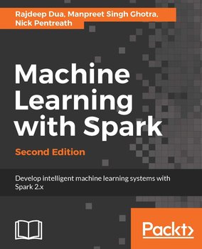 Machine Learning with Spark - Rajdeep Dua, Manpreet Singh Ghotra, Nick Pentreath