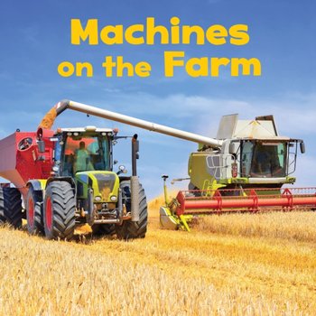 Machines on the Farm - Amstutz Lisa J.