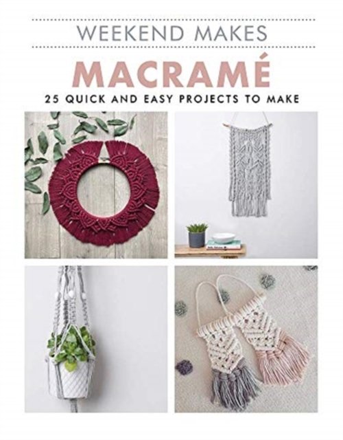 Macrame: 25 Quick And Easy Projects To Make - Opracowanie zbiorowe ...