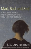 Mad, Bad And Sad Appignanesi Lisa