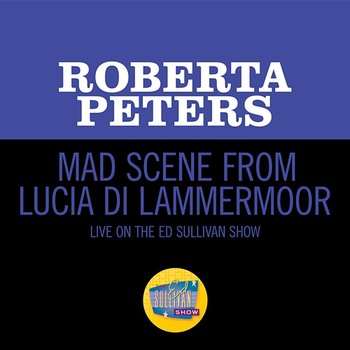 Mad scene: Il dolce suono - Roberta Peters