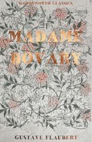 Madame Bovary. Wordsworth Classics Flaubert Gustave