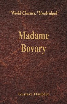 Madame Bovary (World Classics, Unabridged) - Flaubert Gustave