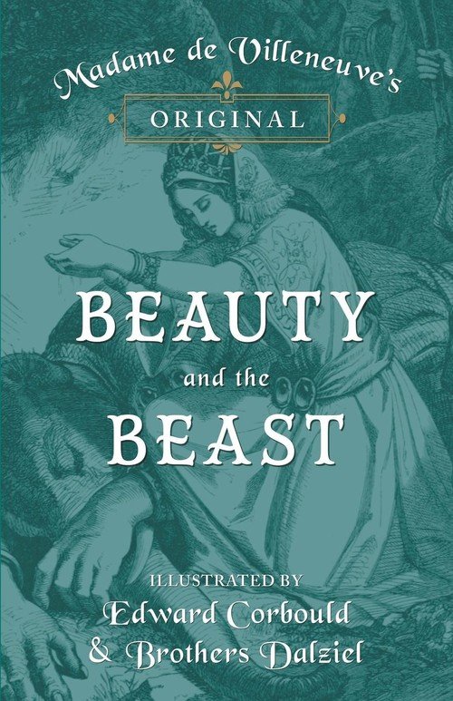 Madame de Villeneuve's Original Beauty and the Beast - Illustrated by ...