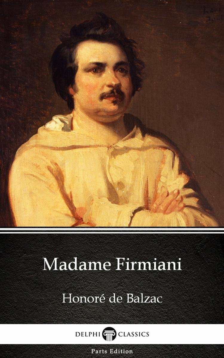 Madame Firmiani by Honoré de Balzac Delphi Classics (Illustrated