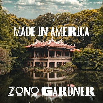 Made in America - Zono Gardner