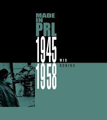 Made in PRL 1945-1958: Wio koniku - Various Artists