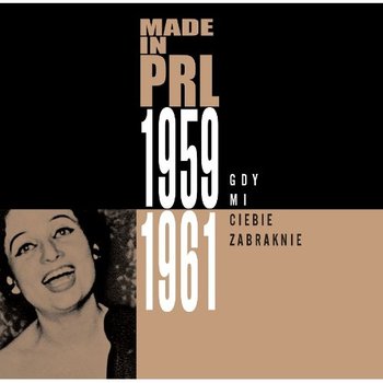 Made in PRL 1959-1961: Gdy mi ciebie zabraknie - Various Artists