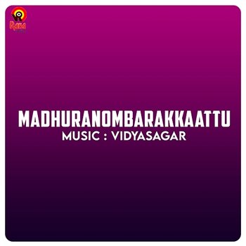 Madhuranombarakkaattu - Vidyasagar