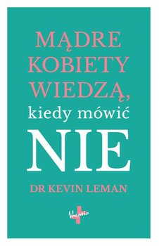 Mądre kobiety wiedzą, kiedy mówić nie - Leman Kevin