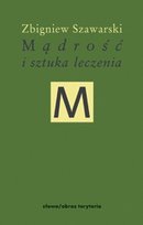 Mądrość i sztuka leczenia Szawarski Zbigniew