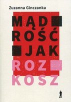 Mądrość jak rozkosz Ginczanka Zuzanna