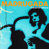 Madrugada Industrial Silence Madrugada