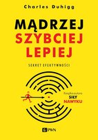 Mądrzej, szybciej, lepiej. Sekret efektywności Duhigg Charles