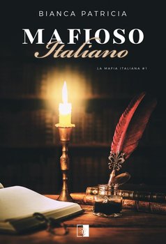Mafioso Italiano. La Mafia Italiana. Tom 1 - Patricia Bianca