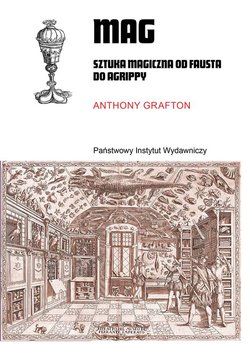 Mag. Sztuka magiczna od Fausta do Agrippy - Anthony Grafton
