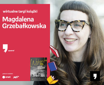 Magdalena Grzebałkowska – PREMIERA | Wirtualne Targi Książki. Apostrof