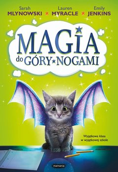 Magia do góry nogami - Myracle Lauren, Mlynowski Sarah, Jenkins Emily