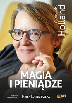 Magia i pieniądze - Holland Agnieszka, Kornatowska Maria