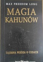 Magia Kahunów Tajemna wiedza o cudach Long Max Freedom