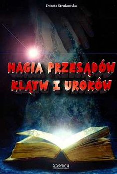 Magia przesądów klątw i uroków - Strukowska Dorota