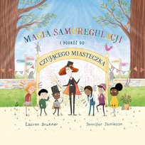 Magia Samoregulacji i podróż do Czującego Miasteczka Lauren Brukner, Jennifer Jamieson