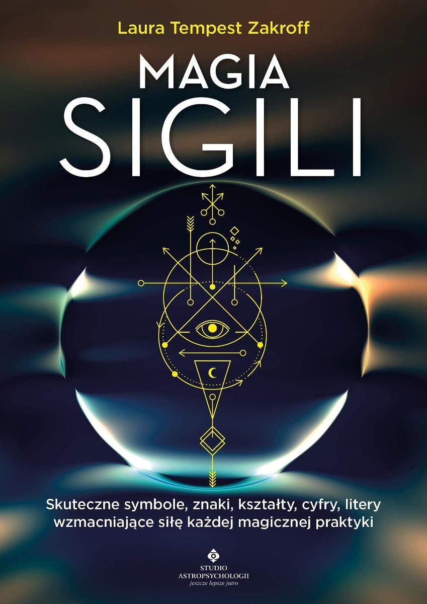 Magia Sigili. Skuteczne Symbole, Znaki, Kształty, Cyfry, Litery ...