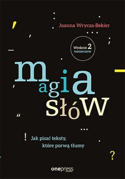 Magia słów. Jak pisać teksty, które porwą tłumy? - Wrycza-Bekier Joanna