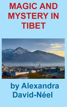 MAGIC AND MYSTERY IN TIBET - David-Neel Alexandra