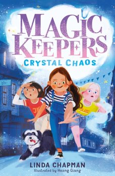 Magic Keepers: Crystal Chaos - Linda Chapman