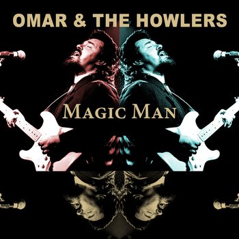 Magic Man - Omar and the Howlers