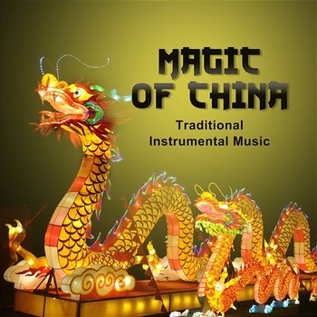Magic of China: Traditional Instrumental Music – Asian Sounds of Harmony, Essence of Chinese Melody, Tibetan Healing Therapy - Guo Yang Peng