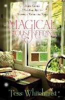 Magical Housekeeping: Simple Charms & Practical Tips for Creating a Harmonious Home - Whitehurst Tess