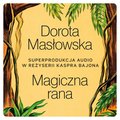 Magiczna rana - audiobook - Masłowska Dorota