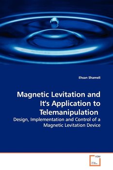 Magnetic Levitation and It's Application to Telemanipulation - Ehsan Shameli