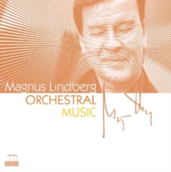 Magnus Lindberg: Orchestral Music - Lindberg Magnus