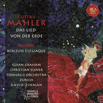 Mahler: Das Lied von der Erde, Busoni: Berceuse élégiaque - David Zinman