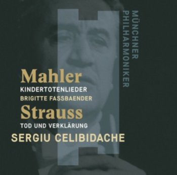 Mahler: Kindertotenlieder, Strauss: Tod und Verklarung - Celibidache Sergiu, Munchner Philharmoniker