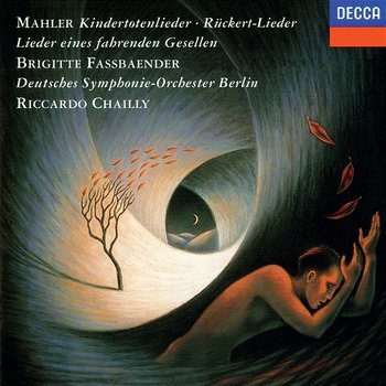 Mahler: Rückert Lieder; Kindertotenlieder; Lieder eines fahrenden Gesellen; Des Knaben Wunderhorn - Brigitte Fassbaender, Deutsches Symphonie-Orchester Berlin, Riccardo Chailly