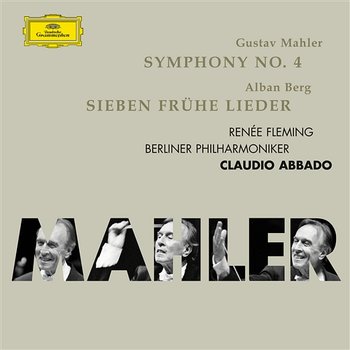 Mahler: Symphonie No.4; Berg: 7 frühe Lieder - Renée Fleming, Berliner Philharmoniker, Claudio Abbado